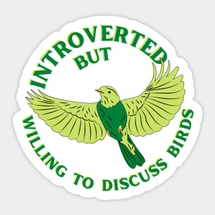 Introverted but Willing to Discuss Birds Sticker